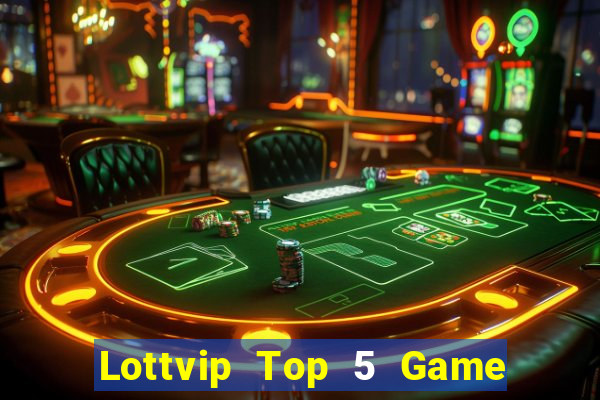 Lottvip Top 5 Game Bài Đổi Thưởng