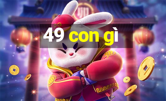 49 con gì