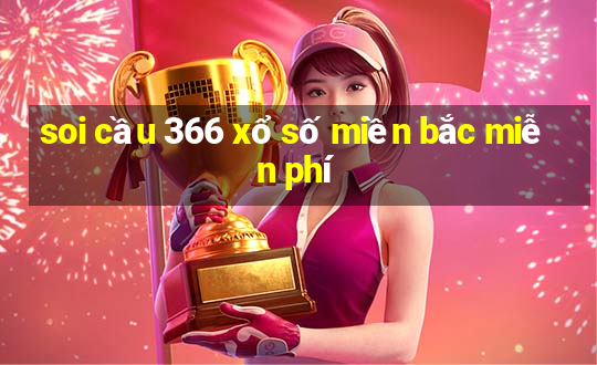 soi cầu 366 xổ số miền bắc miễn phí