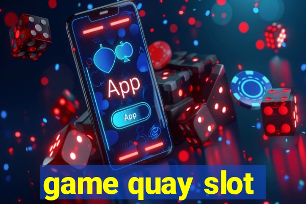 game quay slot