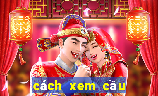 cách xem cầu tài xỉu