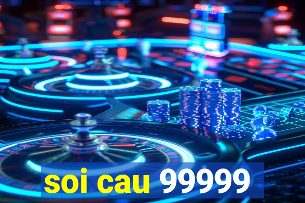 soi cau 99999