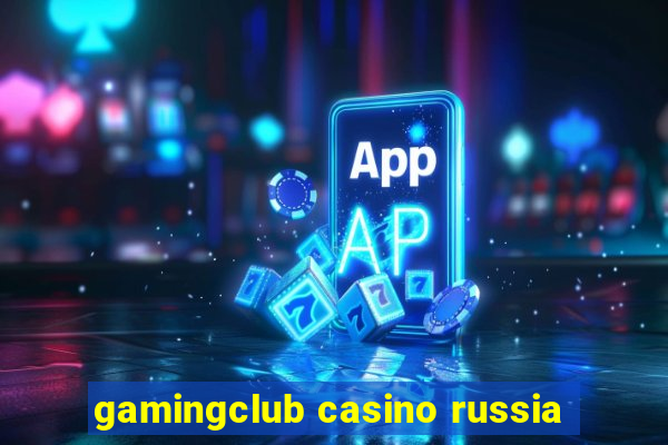 gamingclub casino russia