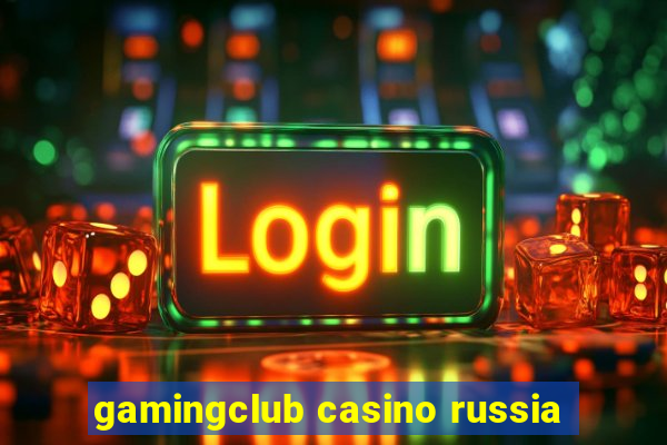 gamingclub casino russia