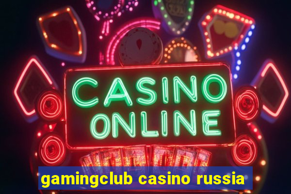 gamingclub casino russia