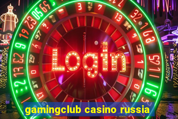 gamingclub casino russia