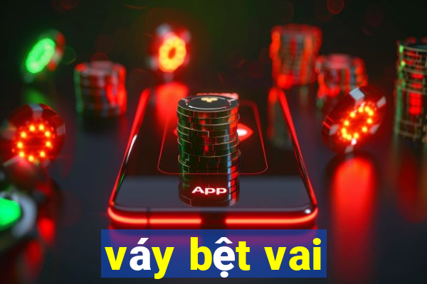 vay bet vai