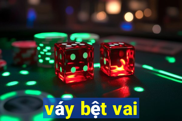 vay bet vai