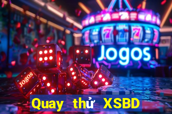 Quay thử XSBD ngày 8