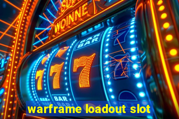 warframe loadout slot