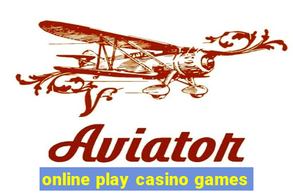 online play casino games