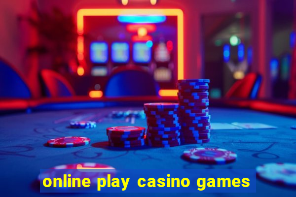 online play casino games