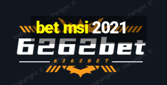 bet msi 2021