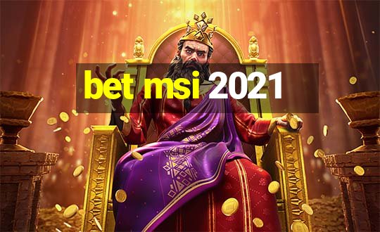 bet msi 2021