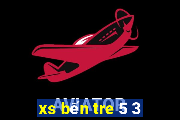 xs bến tre 5 3