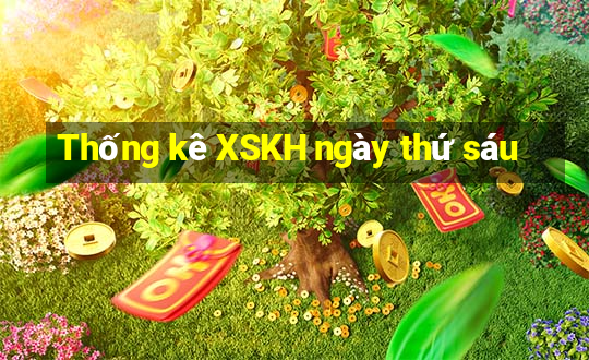 Thống kê XSKH ngày thứ sáu