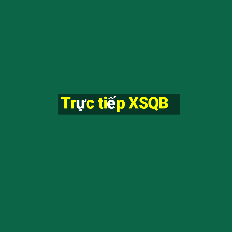 Trực tiếp XSQB