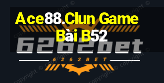 Ace88.Clun Game Bài B52