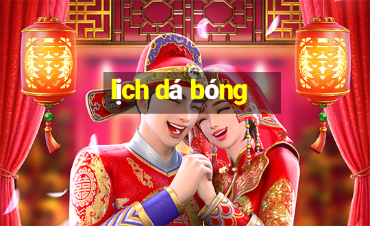 lịch dá bóng