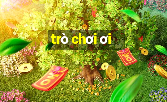 trò chơi ơi