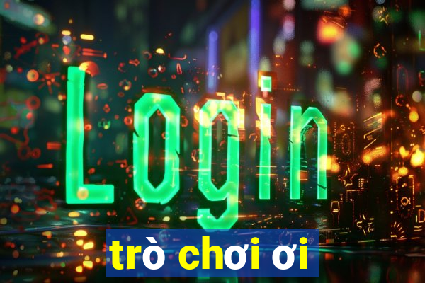 trò chơi ơi