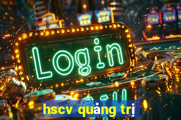 hscv quảng trị