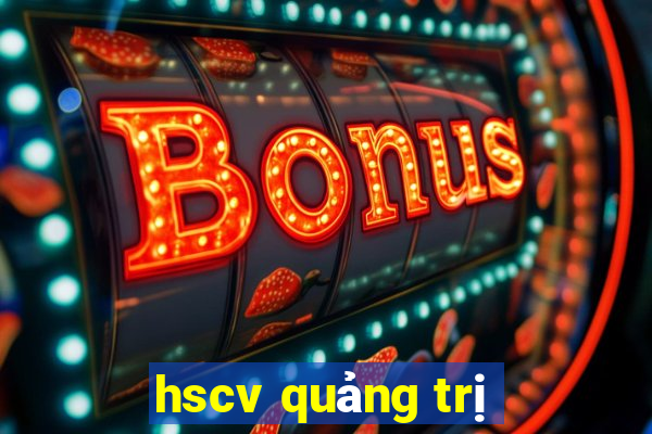 hscv quảng trị