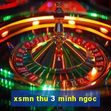 xsmn thu 3 minh ngoc