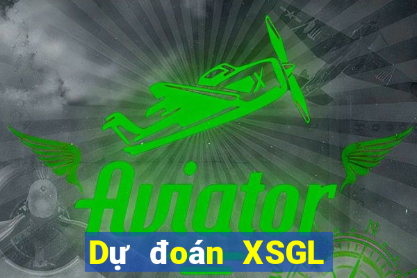 Dự đoán XSGL ngày mai