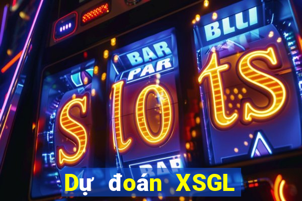 Dự đoán XSGL ngày mai