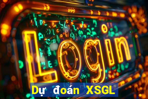 Dự đoán XSGL ngày mai