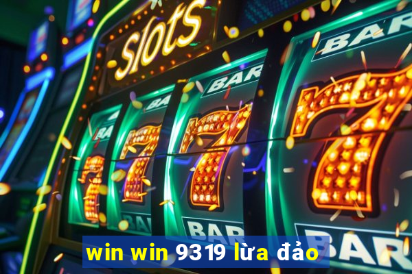 win win 9319 lừa đảo