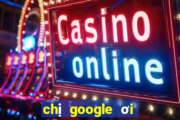 chị google ơi xổ số miền nam