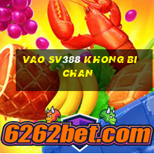 vao sv388 khong bi chan