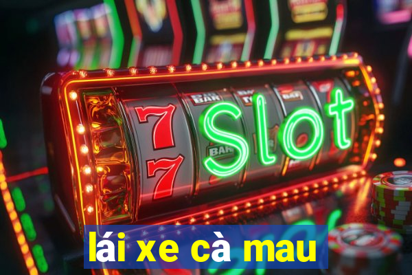 lái xe cà mau