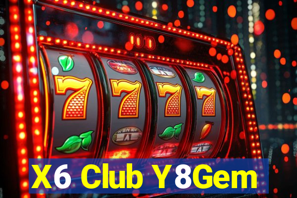 X6 Club Y8Gem