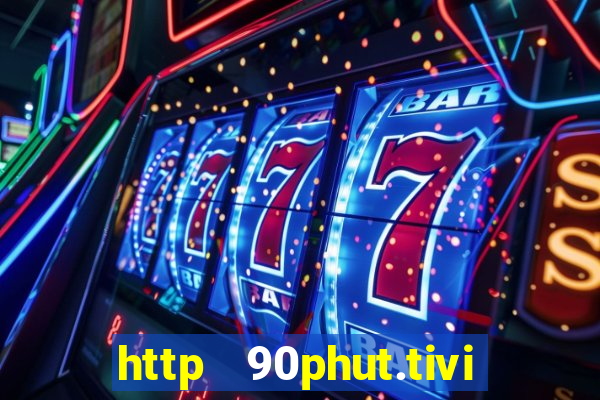 http   90phut.tivi