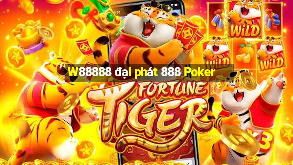 W88888 đại phát 888 Poker