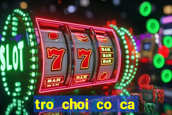 tro choi co ca ngua game 24h