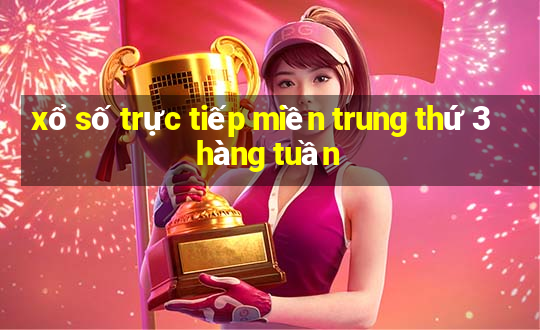 xổ số trực tiếp miền trung thứ 3 hàng tuần