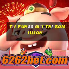 Tải Fun88 giải trí BoMillion