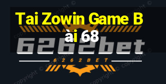 Tai Zowin Game Bài 68