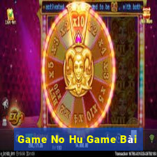 Game No Hu Game Bài