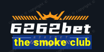 the smoke club