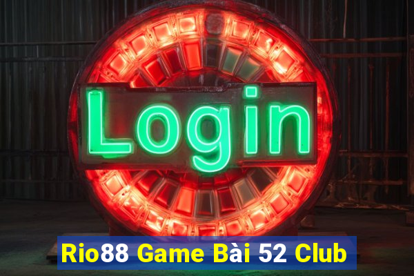 Rio88 Game Bài 52 Club