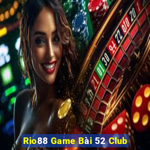 Rio88 Game Bài 52 Club