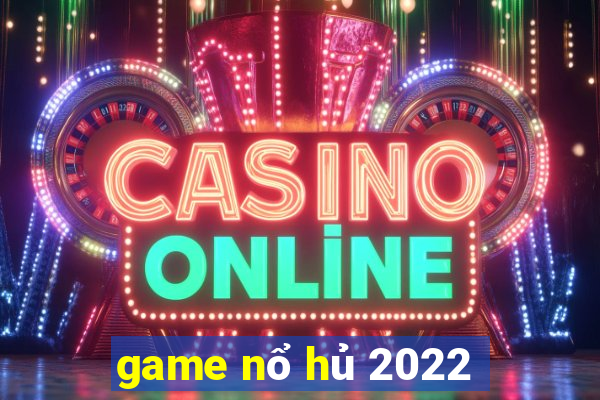 game nổ hủ 2022