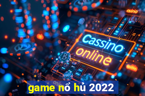 game nổ hủ 2022