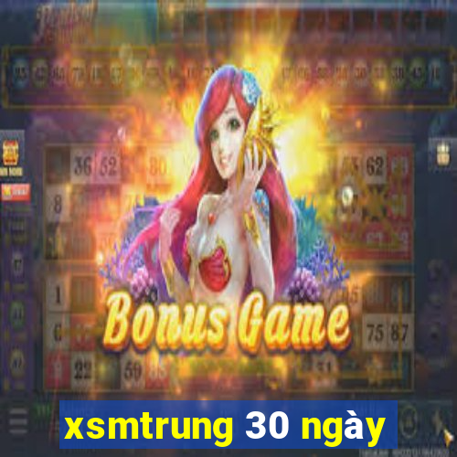 xsmtrung 30 ngày