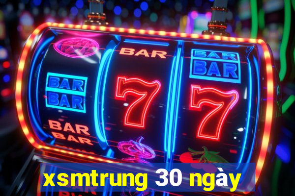 xsmtrung 30 ngày